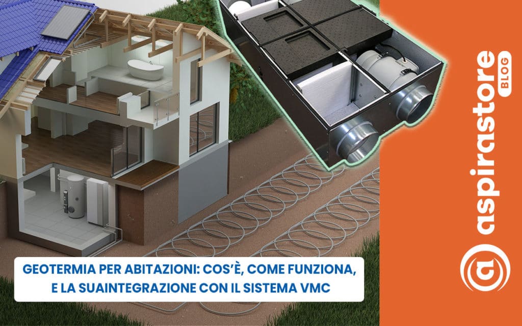 Geotermia cos'è come funziona integrazione con vmc