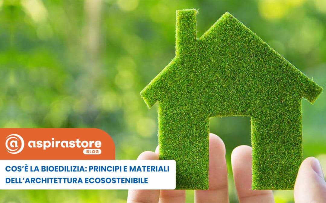 Cos’è la Bioedilizia: principi e materiali dell’architettura ecosostenibile