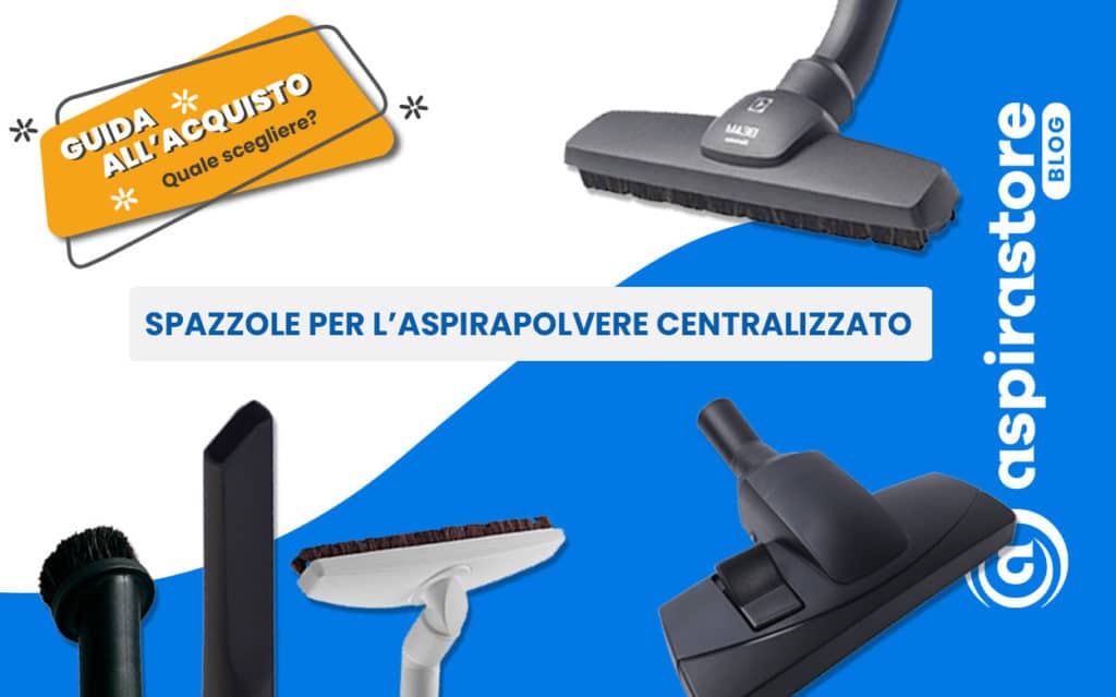 Spazzole per l'aspirapolvere centralizzato quale scegliere?