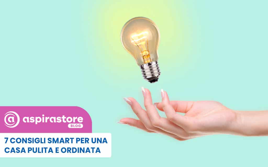 7 consigli smart per tenere sempre la tua casa pulita e ordinata