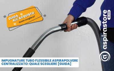 Impugnature per tubo flessibile aspirapolvere centralizzato: guida all’acquisto [completa]