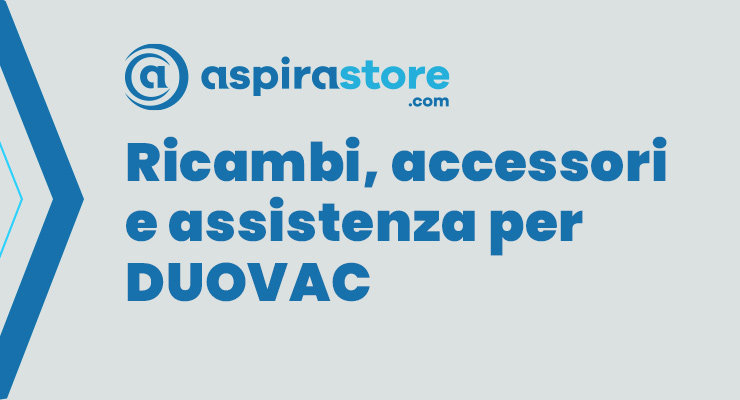 Tutta l'assistenza per impianto aspirapolvere centralizzato Duovac, dalla vendita online di ricambi e accessori, all'assistenza per problemi a impianto, o riparazione e sostituzione centrale aspirante Copertina pagina brand Duovac aspirapolvere centralizzato, ricambi accessori e assistenza offerta da Aspirastore.com