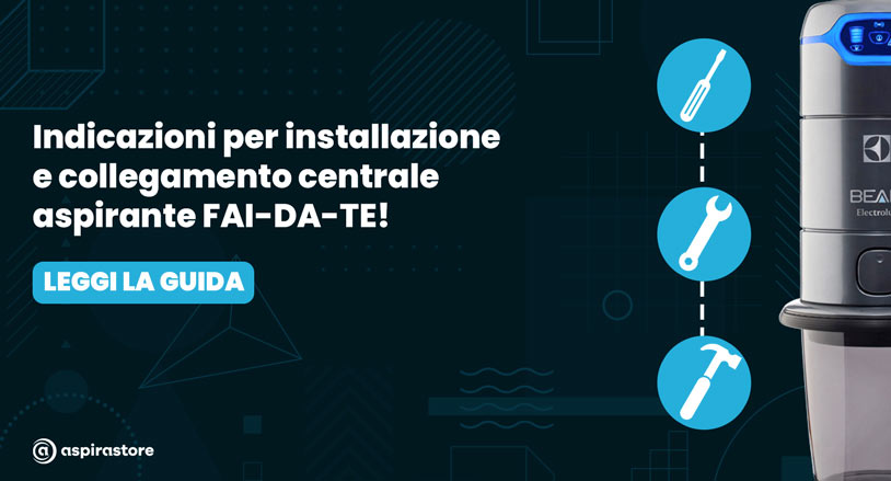 Guida all'installazione e montaggio fai da te aspirapolvere centralizzato Beam Electrolux Alliance