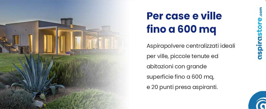 Categoria aspirapolvere centralizzati per grandi abitazioni e ville fino a 600 mq