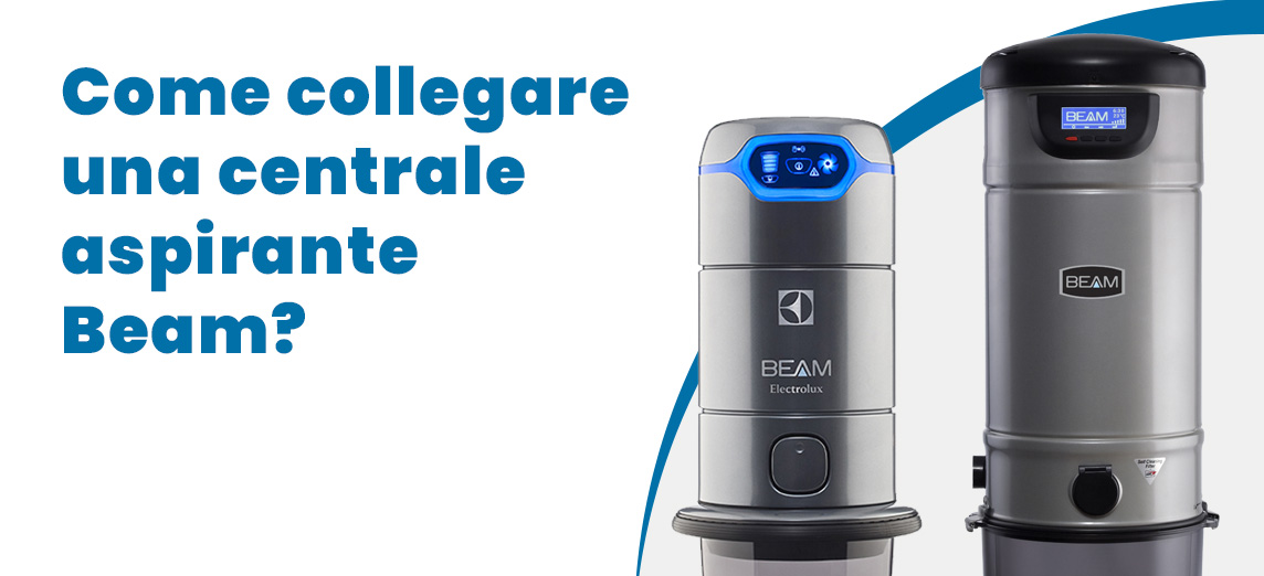 Come collegare una centrale aspirante Beam