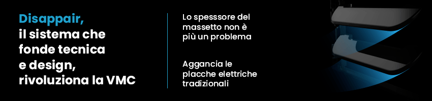 Disappair il nuovo sistema di design per la vmc centralizzata di casa